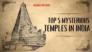 Top 5 Mysterious TEMPLES in India - Eternal Echoes