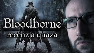 Bloodborne - recenzja quaza