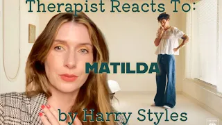 Therapist Reacts To: Matilda by Harry Styles