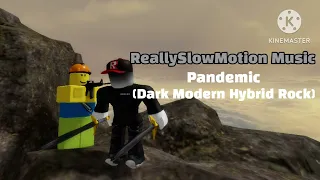 (Roblox) ReallySlowMotion Music - Pandemic (Dark Modern Hybrid Rock)