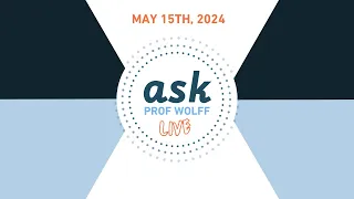Ask Prof Wolff Live - May 15, 2024 with Jared Yates Sexton