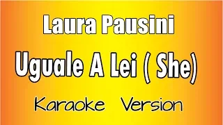 Laura Pausini - Uguale a Lei - She ( Versione Karaoke Academy Italia)