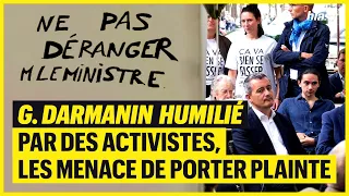 G. DARMANIN HUMILIÉ PAR DES ACTIVISTES, LES MENACE DE PORTER PLAINTE