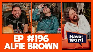 Alfie Brown | Have A Word Podcast #196
