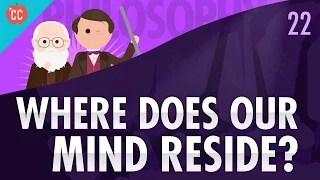 Where Does Your Mind Reside?: Crash Course Philosophy #22