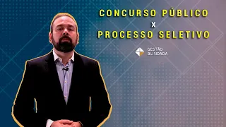 Processo seletivo x Concurso Público