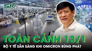 Toàn Cảnh Covid Chiều 13/1: Bộ Y Tế Sẵn Sàng Ứng Phó Khi Omicron Bùng Phát Ở Việt Nam | SKĐS