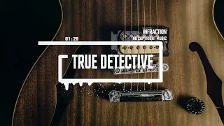 Blues Rock by Infraction [No Copyright Music] / True Detective