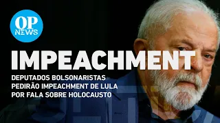 Deputados bolsonaristas pedirão impeachment de Lula por fala sobre Holocausto | O POVO NEWS