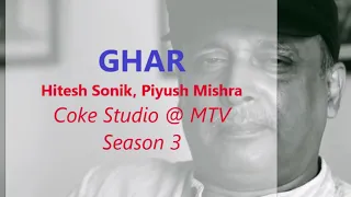 Ghar | Coke Studio | Piyush Mishra | Hitesh Sonic