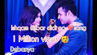 #debanya Love video 😍##ishqam dilbar didi na song##debu##anahita#