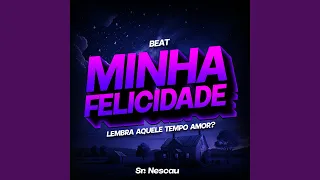 BEAT MINHA FELICIDADE - Lembra aquele tempo amor?