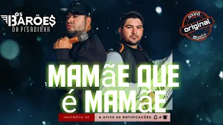 Mamãe que é Mamãe - Os Barões da Pisadinha (Lançamento 2021)