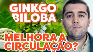 Ginkgo Biloba: mitos e verdades deste suplemento na má circulação, trombose, embolia e veia entupida