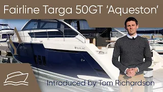 Fairline Targa 50GT 'Aqueston' with Tom Richardson - SOLD