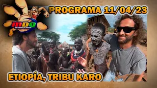 MDQ, para todo el mundo - Programa 11/04/23 - CONOCEMOS LA TRIBU KARO EN ETIOPÍA