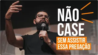 NÃO CASE SEM VER ESTA PREGAÇÃO - Douglas Gonçalves