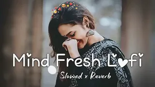 Mind Relax trending Instagram Lofi mashup Slowed Reverb Lofi songs Rk beatz must watch