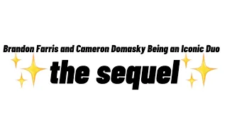 Brandon Farris and Cameron Domasky Being an Iconic Duo: ✨The Sequel✨