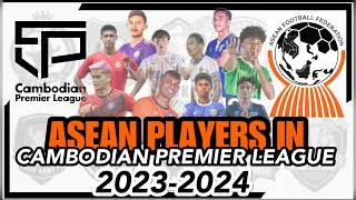 ASEAN PLAYERS IN CAMBODIAN PREMIER LEAGUE 2023-2024 🇰🇭