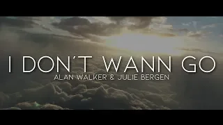 Alan Walker & Julie Bergen - I Don't Wanna Go (Lyrics)