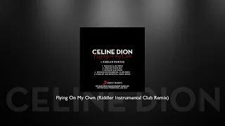 Celine Dion - Flying On My Own (Riddler Instrumental Club Remix)