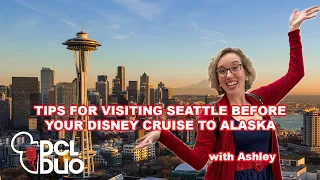 Top 5 Things to Do in Seattle Before a Disney Cruise to Alaska