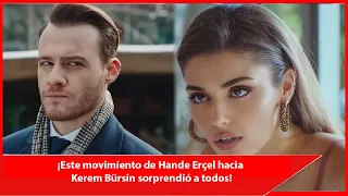 This move by Hande Erçel towards Kerem Bürsin surprised everyone!