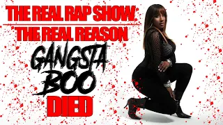 The Real Rap Show | Episode 48 | The Real Reason Gangsta Boo Died