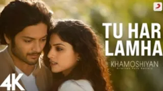 Tu Har Lamha Full {Lyrics Videos} - Khamoshiyan || Arjit Singh || Ali Fazal , Sapna Pabbil, Bobby…