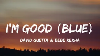 David Guetta & Bebe Rexha - I’m Good "Yeah I’m Feeling Alright" (Blue) [Lyrics]