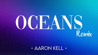 "Oceans" Hillsong United - Remix | Aaron Kell (Lyrics)