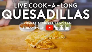 Quesadillas | Basics with Babish Live