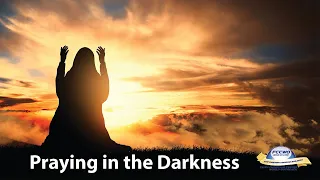 "Praying in the Darkness"