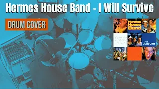 Hermes House Band - I Will Survive Drum Cover by Travyss Drums