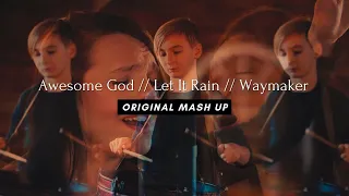 Awesome God // Let it Rain // Waymaker (Original Mash Up)