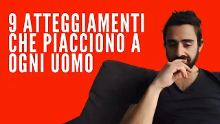 9 atteggiamenti che piacciono a ogni uomo