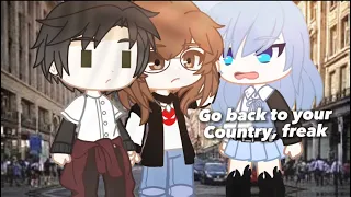 Go back to your country, freak||no fandom||gacha club||IRL||