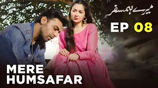 Mere HumSafar | EP 08 | Farhan Saeed | Hania Amir | Pakistani Drama