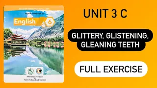 Class 6 English unit 3C GLITTERY, GLISTENING, GLEANING TEETH | Full exercise | NBF