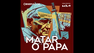 Estreia. “Matar o Papa”. Episódio 1: “O Anticristo em Fátima”