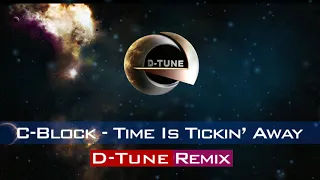 C-Block - Time Is Tickin' Away (D-Tune Remix)