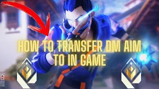 how to transfer dm aim into real games in valorant