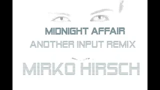 Mirko Hirsch - Midnight Affair ( Another Input Remix ) NEXT GEN
