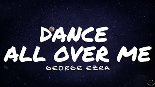 George Ezra - Dance All Over Me (Lyrics) 1 Hour