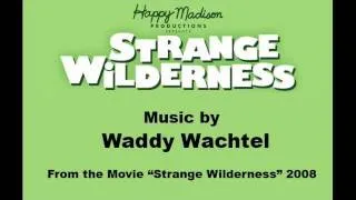 Strange Wilderness (movie) - music by Waddy Wachtel