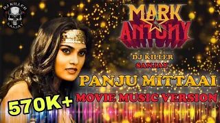 panju mittai mark antoney movie music version full song /dj killer sanjay/ 2023