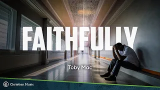 Faithfully - Toby Mac | Christian Lyric Video #christianmusic #tobymac