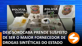 Deic prende suspeito de ser o maior fornecedor de drogas sintéticas do Estado  | TV Sorocaba SBT