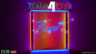 Italo4ever - Forget (Dub Mix) - Italo Disco 2023